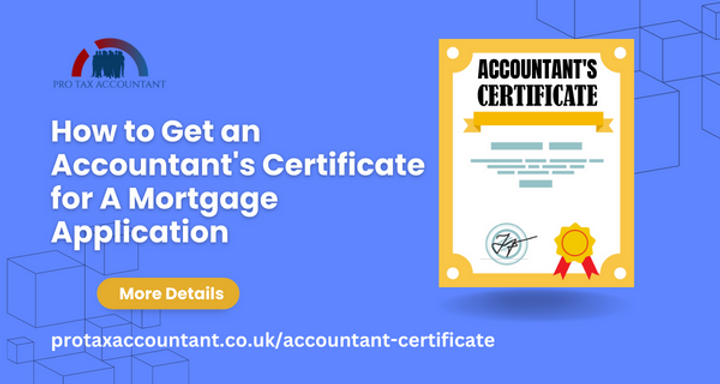 How to Get an Accountant's Certificate for A Mortgage in the UK?