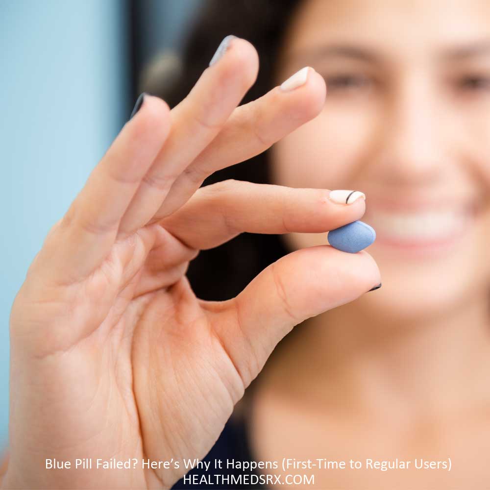 Blue Pill Failed? Here’s Why It Happens (First-Time to Regular Users)